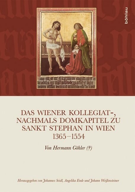 Das Wiener Kollegiat-, Nachmals Domkapitel Zu Sankt Stephan in Wien 1365-1554: Von Hermann Gohler () (Hardcover)