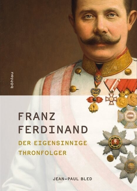 Franz Ferdinand: Der Eigensinnige Thronfolger (Hardcover)