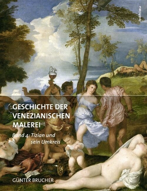 Geschichte Der Venezianischen Malerei: Band 4: Tizian Und Sein Umkreis (Hardcover)