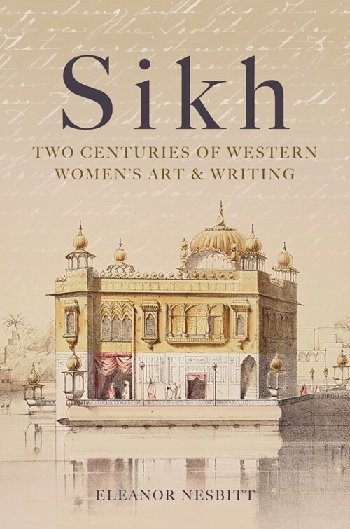 Sikh : Two Centuries of Western Womens Art & Writing (Hardcover)