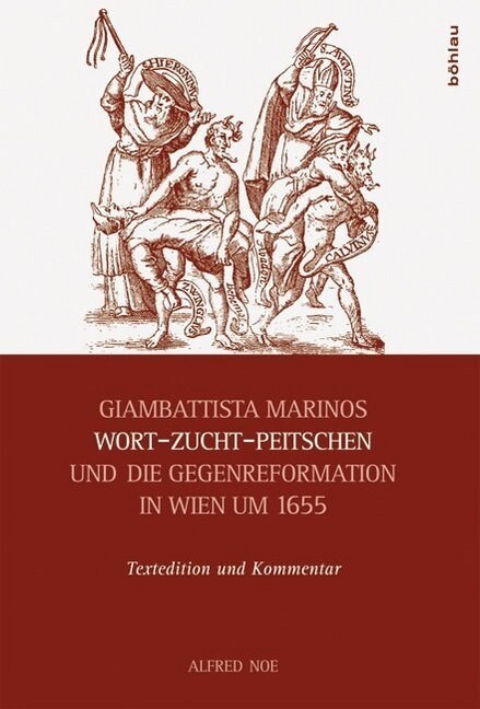 Giambattista Marinos Wort-Zucht-Peitschen Und Die Gegenreformation in Wien Um 1655: Textedition Und Kommentar (Hardcover)