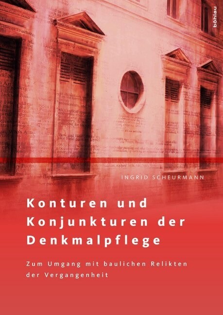 Konturen Und Konjunkturen Der Denkmalpflege: Zum Umgang Mit Baulichen Relikten Der Vergangenheit (Hardcover)