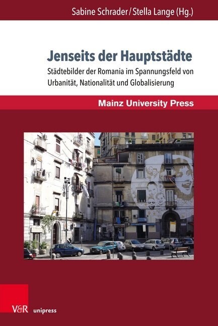 Jenseits Der Hauptstadte: Stadtebilder Der Romania Im Spannungsfeld Von Urbanitat, Nationalitat Und Globalisierung (Paperback)