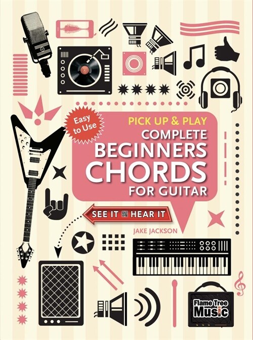 Complete Beginners Chords for Guitar (Pick Up and Play) : Quick Start, Easy Diagrams (Spiral Bound, New ed)