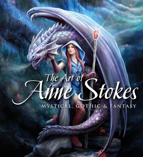 The Art of Anne Stokes : Mystical, Gothic & Fantasy (Hardcover, New ed)