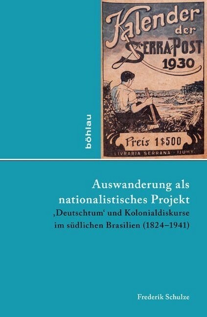 Auswanderung ALS Nationalistisches Projekt: , Deutschtum Und Kolonialdiskurse Im Sudlichen Brasilien (1824-1941) (Hardcover)