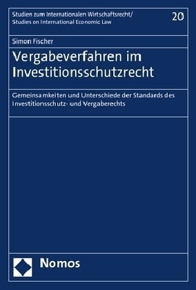 Vergabeverfahren Im Investitionsschutzrecht: Gemeinsamkeiten Und Unterschiede Der Standards Des Investitionsschutz- Und Vergaberechts (Paperback)