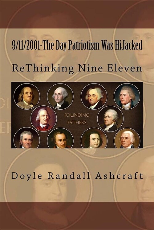 Nine Eleven-The Day Patriotism Was Hijacked: Rethinking 9/11 (Paperback)
