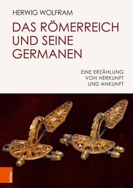Das Romerreich Und Seine Germanen: Eine Erzahlung Von Herkunft Und Ankunft (Hardcover)