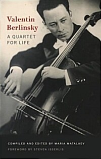 Valentin Berlinsky: A Quartet for Life (Paperback)