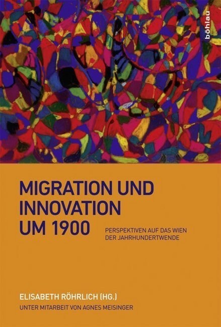 Migration Und Innovation Um 1900: Perspektiven Auf Das Wien Der Jahrhundertwende (Hardcover)