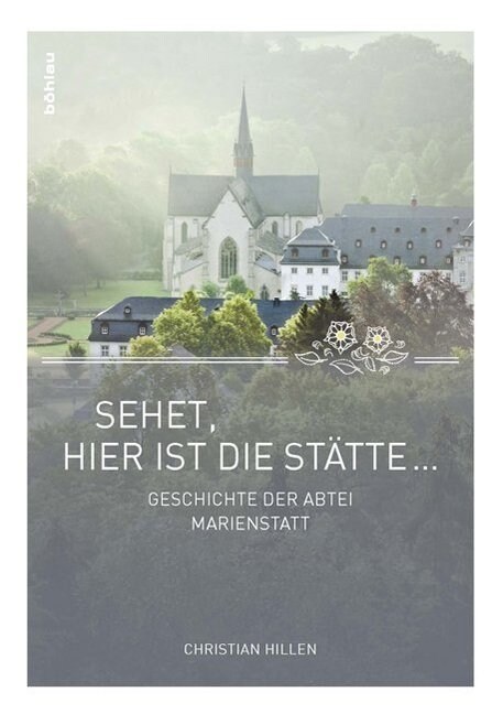 Sehet, Hier Ist Die Statte ...: Geschichte Der Abtei Marienstatt (Hardcover)