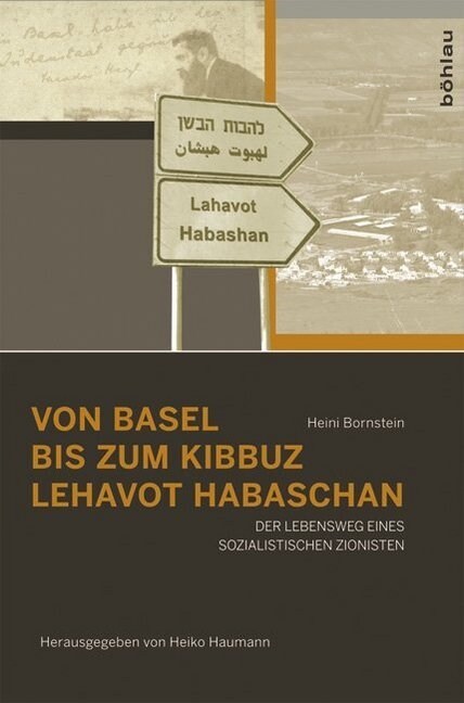 Von Basel Bis Zum Kibbuz Lehavot Habaschan: Der Lebensweg Eines Sozialistischen Zionisten (Hardcover)