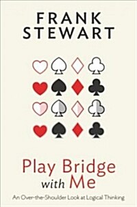 Play Bridge with Me: An Over the Shoulder Look at Logical Thinking (Paperback)