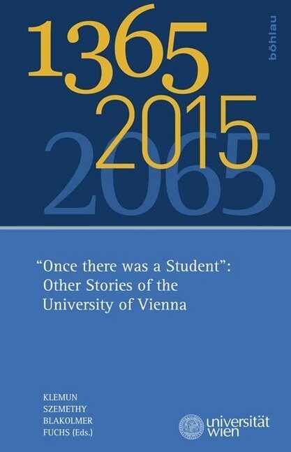 1365 - 2015 - 2065: Once There Was a Student: Other Stories of the University of Vienna (Paperback)