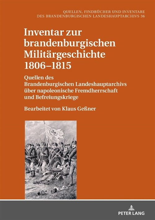 Inventar zur brandenburgischen Militaergeschichte 1806-1815: Quellen des Brandenburgischen Landeshauptarchivs ueber napoleonische Fremdherrschaft und (Hardcover)