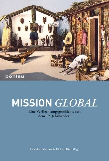 Mission Global: Eine Verflechtungsgeschichte Seit Dem 19. Jahrhundert (Paperback)