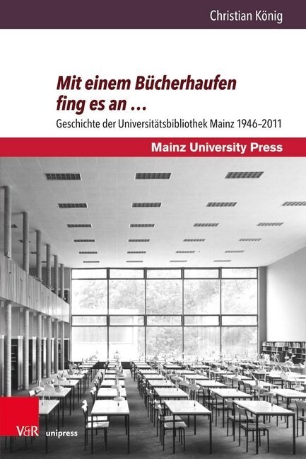 Mit Einem Bucherhaufen Fing Es an ...: Geschichte Der Universitatsbibliothek Mainz (Hardcover)