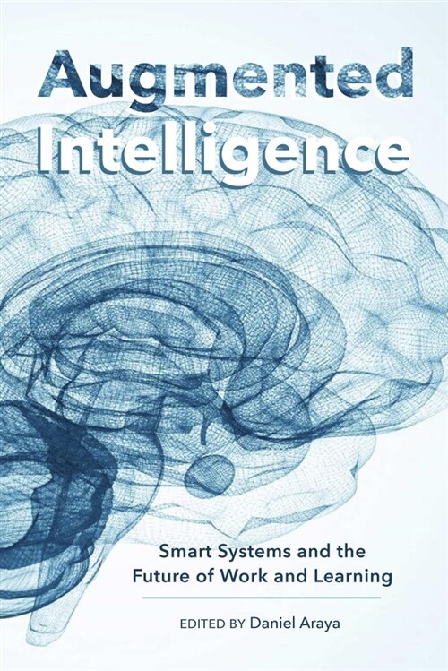 Augmented Intelligence: Smart Systems and the Future of Work and Learning (Hardcover)