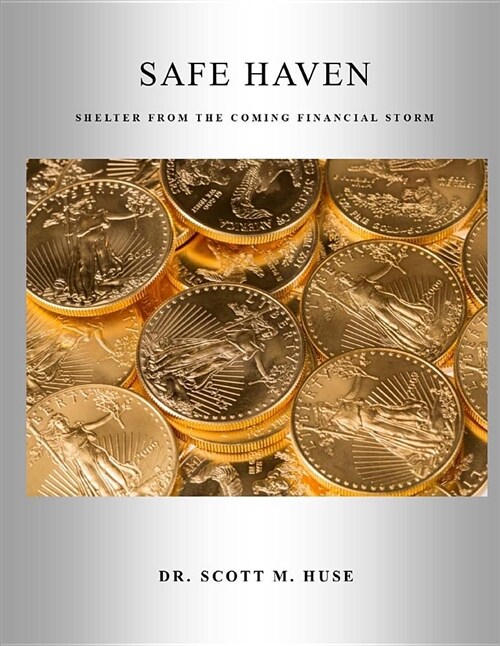 Safe Haven: Shelter from the Coming Financial Storm (Paperback)