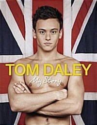 My Story : The official story of inspirational Olympic legend Tom Daley (Hardcover)
