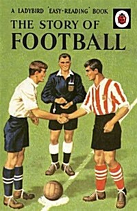 The Story of Football: A Ladybird Easy-Reading Book (Hardcover)