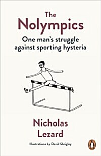 The Nolympics : One Mans Struggle Against Sporting Hysteria (Paperback)
