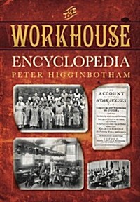 The Workhouse Encyclopedia (Hardcover)