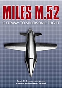 Miles M.52 : Gateway to Supersonic Flight (Hardcover)