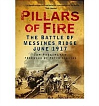 Pillars of Fire : The Battle of Messines Ridge June 1917 (Paperback)