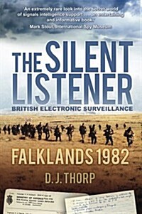 The Silent Listener : British Electronic Surveillance: Falklands 1982 (Paperback)