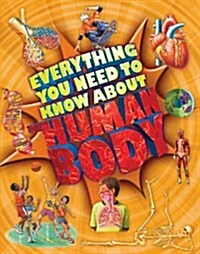 Everything You Need to Know about the Human Body (Hardcover)