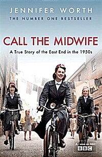 Call The Midwife : A True Story of the East End in the 1950s (Paperback)