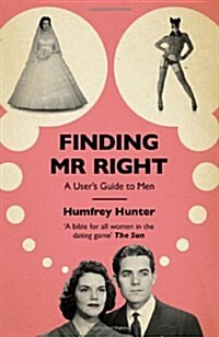 Finding Mr Right : A users guide to men (Paperback)