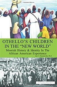 Othellos Children in the New World: Moorish History and Identity in the African American Experience                                                   (Paperback)