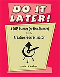 Do It Later! Calendar 2013 (Paperback)