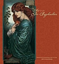 The Art of the Pre-Raphaelites 2013 Calendar (Paperback, Wall)