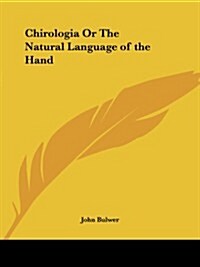 Chirologia or the Natural Language of the Hand (Paperback)