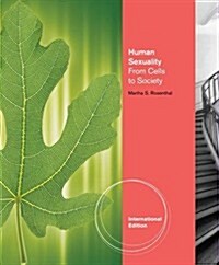Human Sexuality: From Cells to Society. by Martha Rosenthal (Paperback)
