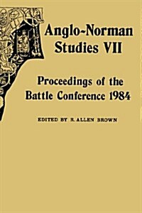 Anglo-Norman Studies VII : Proceedings of the Battle Conference 1984 (Hardcover)