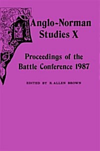 Anglo-Norman Studies X : Proceedings of the Battle Conference 1987 (Hardcover)