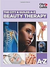 The City & Guilds A-Z: Beauty Therapy (Paperback)