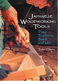 Japanese Woodworking Tools : Their Tradition, Spirit and Use (Paperback, New ed)