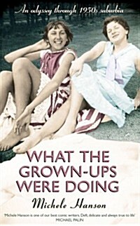 What the Grown-ups Were Doing : An Odyssey Through 1950s Suburbia (Hardcover)