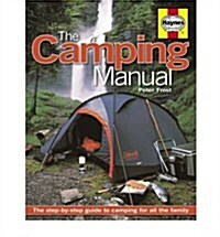 The Camping Manual : The Step-by-step Guide to Camping for All the Family (Paperback)