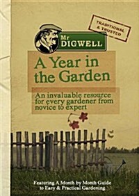 Mr Digwell: Gardening Year : An Invaluable Resource for Every Gardener from Novice to Expert (Hardcover)