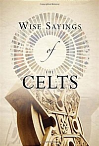 Wise Sayings of the Celts (Hardcover)