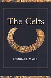 The Celts : A History from Earliest Times to the Present (Hardcover)