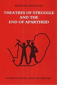 Theatres of Struggle and the End of Apartheid (Paperback)