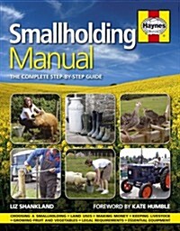 Smallholding Manual : The Complete Step-by-step Guide (Hardcover)